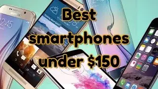 Best budget smartphone under $150 2017