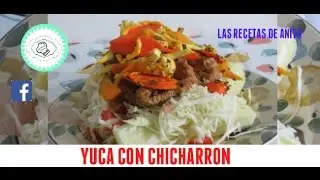 yuca con chicharoon  receta Hondureña. las recetas de anita