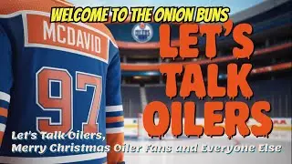 Let's Talk Oilers, Merry Christmas Oiler Fans and Everyone #oilers #edmontonoilers #nhl