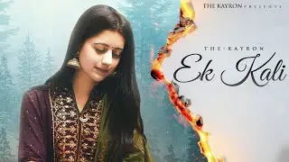Ek Kali - ThE-KAYRON ft. Kritika Chauhan & Rahul Vyas Thakur