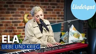 Ela - Liebe und Krieg | UNPLUGGED | Liedergut