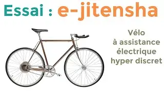Test / Essai : Vélo à assistance électrique E-Jitensha