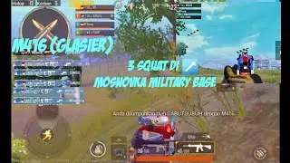 M416 Glasier Full Max!! _3 squat di Mosnovka Military Base?.  PUBG MOBILE INDONESIA