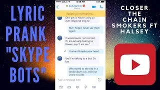 SONG LYRIC PRANK!! SKYPE BOTS!?!? - Closer The Chainsmokers ft. Halsey