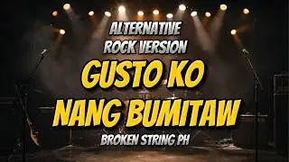 GUSTO KO NANG BUMITAW &ndash; MORISSET | ALTERNATIVE ROCK VERSION