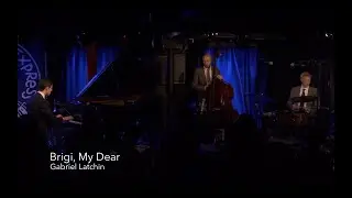 Gabriel Latchin Trio - Brigi, My Dear