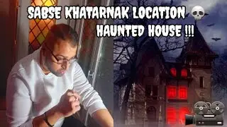 Sabse khatarnak location | haunted house | Episode 70 #pakistanighosthunters