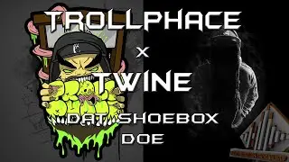 Trollphace x Twine - Dat Shoebox Doe