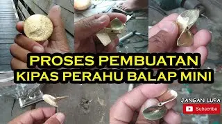 PROSES PEMBUATAN KIPAS PERAHU BALAP MINI