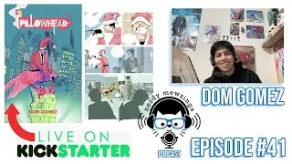 Dom Gomez Creator Owned Comic Book Artist: Pillowhead on Kickstarter | Nerdy Mewzings Podcast EP 41