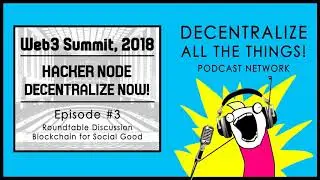 Web3 Summit Decentralize NOW! #3 - Roundtable - Blockchain4Good