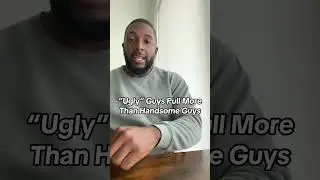 Уродливые мужчины получают всех женщин