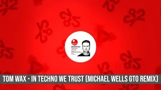 Tom Wax &ndash; In Techno We Trust Michael Wells GTO Remix (2020)