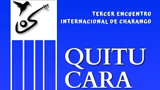 3ER ENCUENTRO INTERNACIONAL DE CHARANGO QUITU CARA   JORNADA 1