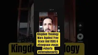 Kingdom Theology Wars Against Free Grace And OSAS 6 #freegrace #osas #shorts #eternalsecurity