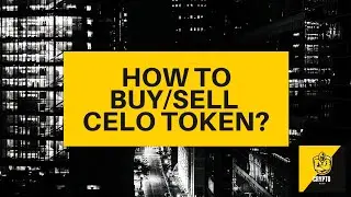 How to buy/sell $Celo Token? Crypto Beginners Guide - Celo explained