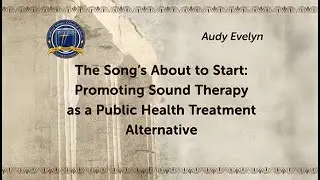 Audy Evelyn - The Song’s About to Start : Promoting Sound Therapy as a Public Health Treatment ...