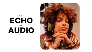 How to add echo effect to audio on capcut
