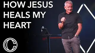 How Jesus Heals My Heart | Pastor Randy Harvey