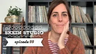 Skein Studio - Episode 99
