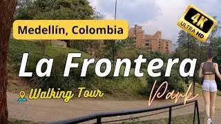 Witness La Frontera Park Walking Tour : 𝙈𝙀𝘿𝙀𝙇𝙇𝙄𝙉 𝘾𝙊 🇨🇴