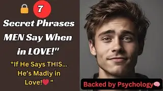🔥 7 Secret Phrases Men Say ONLY When They&rsquo;re Madly in Love! 🔥