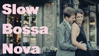 Slow Bossa & Slow Bossa Nova: 3 Hours of Slow Bossa Nova Music with Slow Bossa Nova Songs