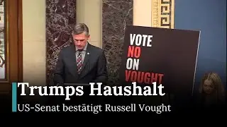 Trumps Budgetdirektor: Russell Vought im Senat best&auml;tigt | Nachrichten Heute | AC12