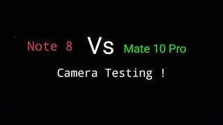 Note 8 Vs Mate 10 Pro Camera