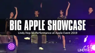 Lindy Hop SG -  Big Apple Showcase at Apple event 2019