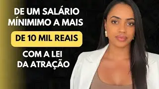 De um salário mínimo a mais de R$10.000 por mês | Minha virada com a Lei da Atração