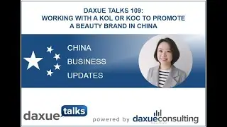 Daxue Talks 109: Working with a KOL or KOC to promote a beauty brand in China