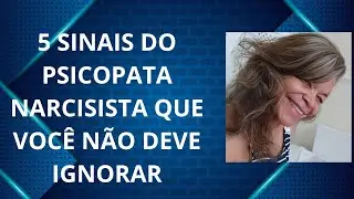 5 SINAIS DO PSICOPATA NARCISISTA
