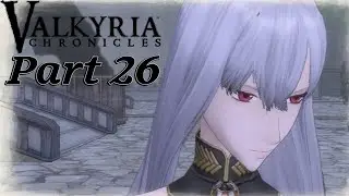 Valkyria Chronicles (PC) - Walkthrough Part 26