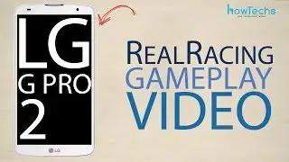 LG G Pro 2 - Real Racing 3 game play video