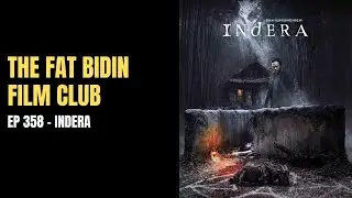 Another horror film? Come on lah! [THE FAT BIDIN FILM CLUB - EP 358 - INDERA]