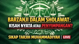 Barzanji dalam Sholawat: Kisah Nyata atau Penyimpangan? Sikap Tarjih Muhammadiyah | LIVE
