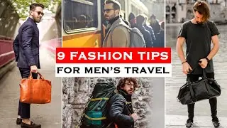 9 Fashion Tips For Men's Travel