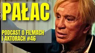📺 Podcast o Filmach i Aktorach #46: Pałac (2023)