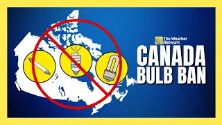 Why Canada is Banning the Sale of Some Light Bulbs