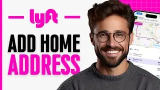 How to Add Home Address on Lyft - Set Home Address on Lyft App