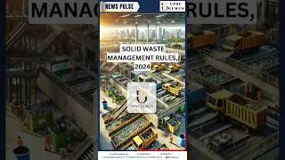 Solid Waste Management Rules, 2024 | UPSC GURUS NEWS PLUS