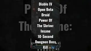 Diablo IV Open Beta - Power Of The Shrine: 10-Second Dungeon Boss Kill! - Druid - Shorts