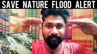 Tamil Nadu Flood Alert | Save Nature | Chennai and Delta Peoples | India | Tamil Ungalil Oruvan
