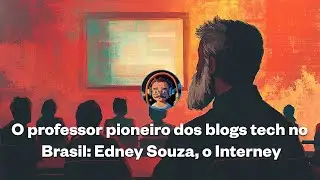 O professor pioneiro dos blogs tech no Brasil: Edney Souza, o Interney - Ol&aacute;, Gabs Podcast #41