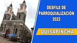 DESFILE DE PARROQUIALIZACION DE QUISAPINCHA 2022