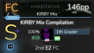 [Live] 1th Grader | Susumu Hirasawa - KIRBY Mix Compilation [KIRBY Mix] +EZ SS {#33 146pp FC} - osu!