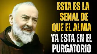 C&Oacute;MO SABER SI LA PERSONA POR LA QUE QUIERES ORAR EST&Aacute; EN EL PURGATORIO? EL PADRE P&Iacute;O LO REVEL&Oacute;.