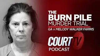 Burn Pile Murder Trial: Opening Statements | Court TV Podcast