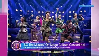 SIX: The Tony-Winning Global Musical Sensation Returns to Austin
